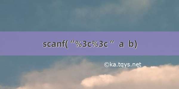 scanf(“%3c%3c“  a  b)